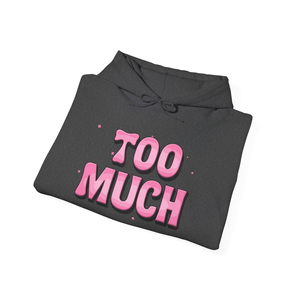 "Too Much" Pink Graphic Hoodie — Retro Pink Funny Sweatshirt Holiday Gift Christmas Stocking Stuffer
