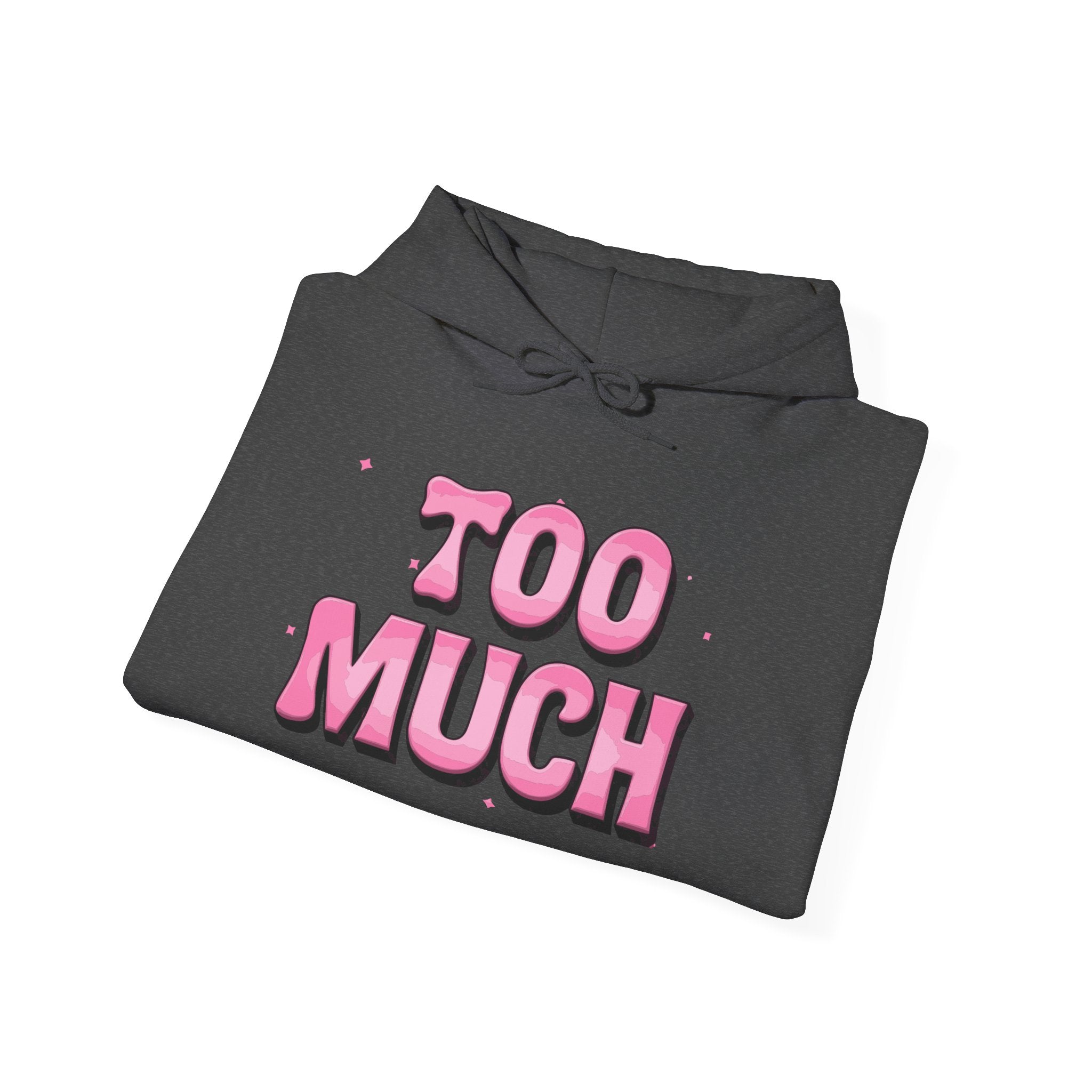 "Too Much" Pink Graphic Hoodie — Retro Pink Funny Sweatshirt Holiday Gift Christmas Stocking Stuffer