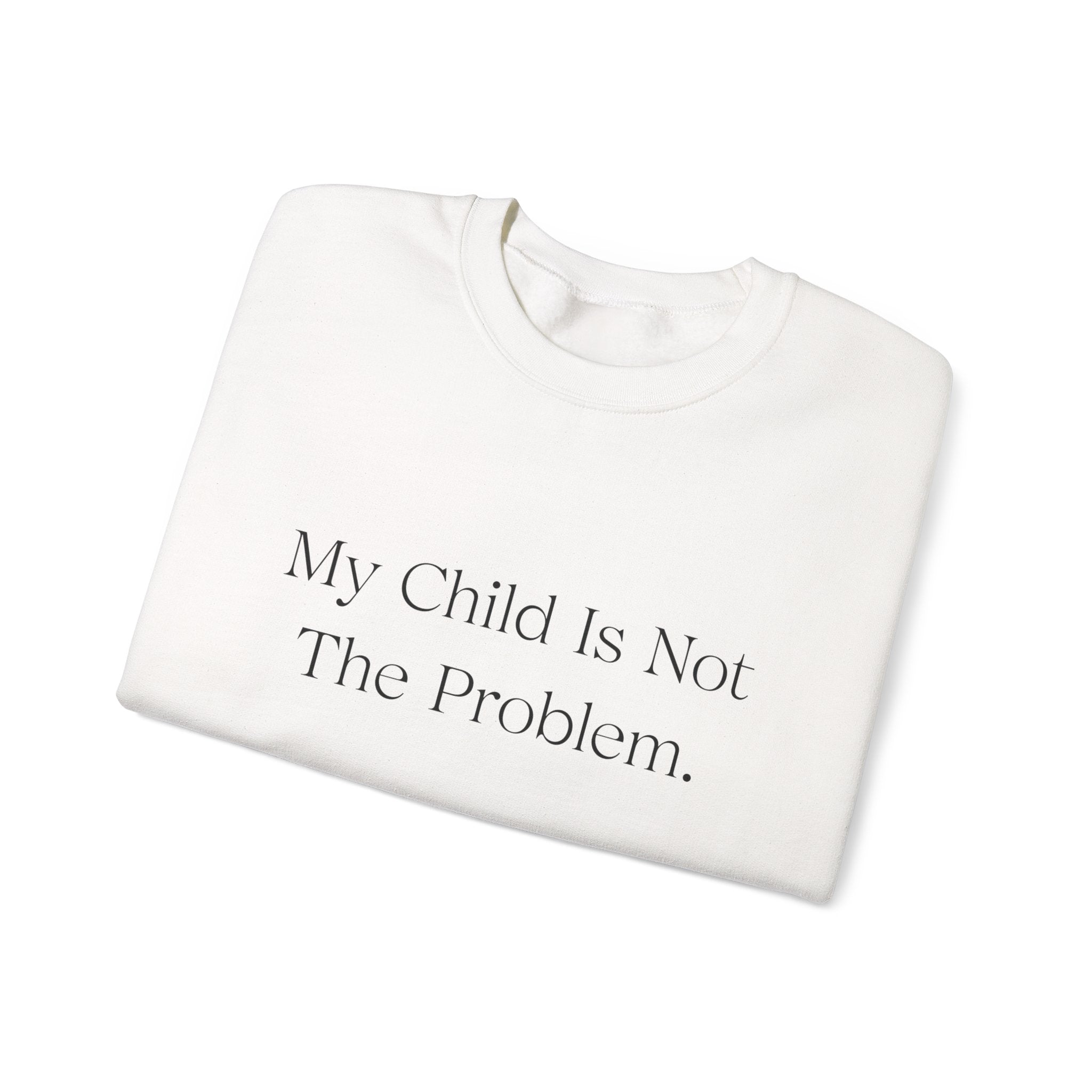 "My Child Is Not The Problem." Advocacy – Autism Acceptance Crewneck Sweatshirt | Gildan 18000