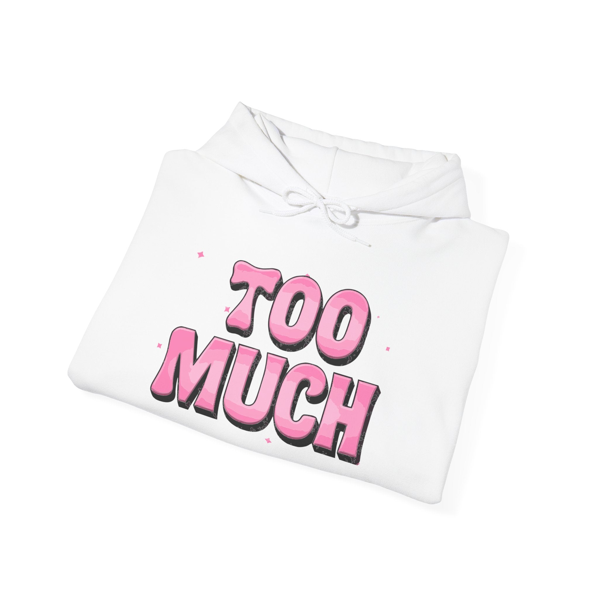 "Too Much" Pink Graphic Hoodie — Retro Pink Funny Sweatshirt Holiday Gift Christmas Stocking Stuffer