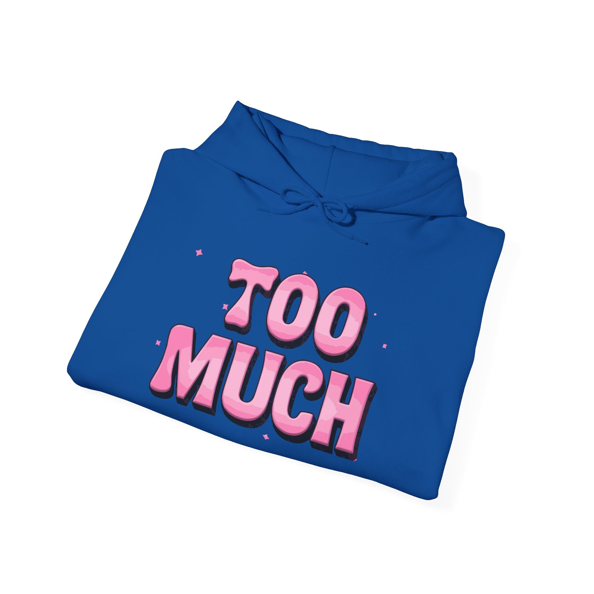 "Too Much" Pink Graphic Hoodie — Retro Pink Funny Sweatshirt Holiday Gift Christmas Stocking Stuffer