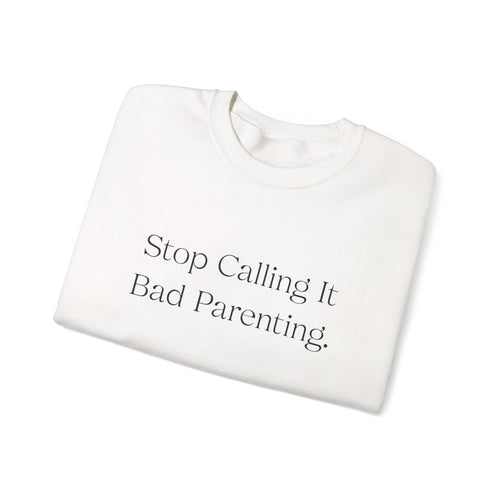 "Stop Calling It Bad Parenting." Minimalist Mom/Gift Sweatshirt – Autism Advocacy Crewneck Sweatshirt | Gildan 18000