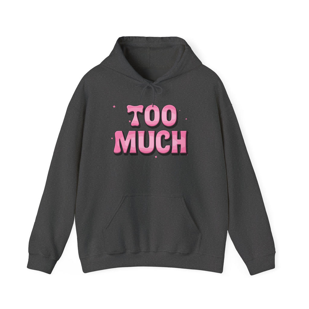 "Too Much" Pink Graphic Hoodie — Retro Pink Funny Sweatshirt Holiday Gift Christmas Stocking Stuffer