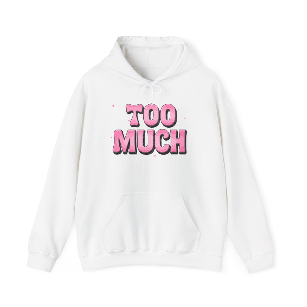 "Too Much" Pink Graphic Hoodie — Retro Pink Funny Sweatshirt Holiday Gift Christmas Stocking Stuffer