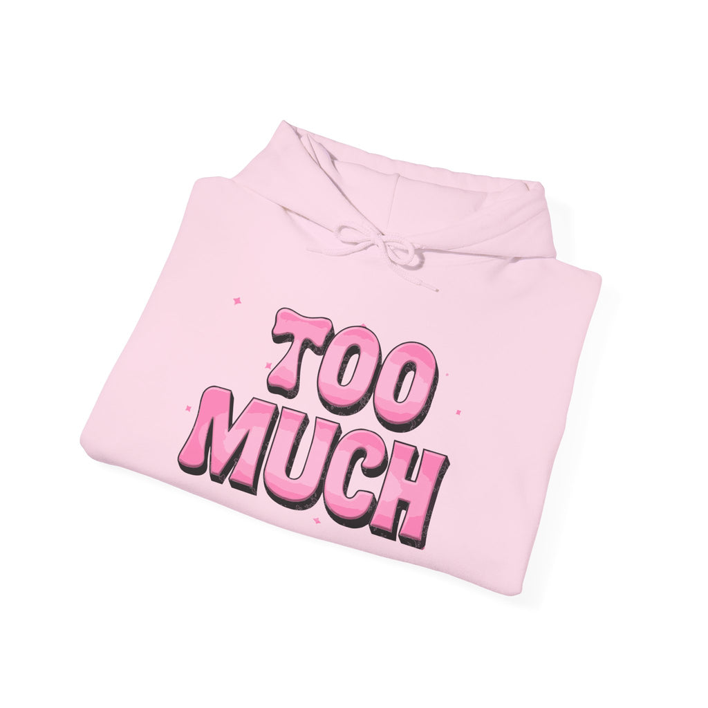 "Too Much" Pink Graphic Hoodie — Retro Pink Funny Sweatshirt Holiday Gift Christmas Stocking Stuffer